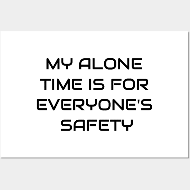 My Alone Time Is For Everyone's Safety Wall Art by Jitesh Kundra